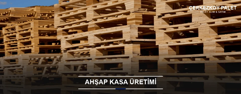 Çerkezköy Endüstriyel Ahşap Kasa
