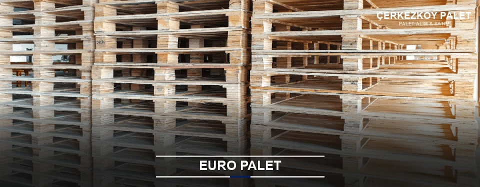 Çerkezköy Euro Palet Tedariği