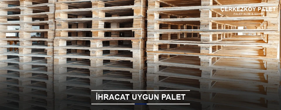 Çerkezköy İhracat Ambalaj Paleti Çerkezköy İhracat Ambalaj Paleti