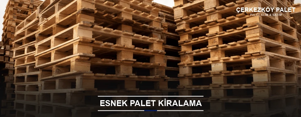 Çerkezköy Uygun Fiyatlı Palet Kiralama
